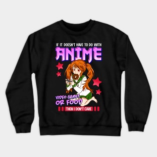 If It's Not Anime Video Games Or Food I Don't Care Crewneck Sweatshirt